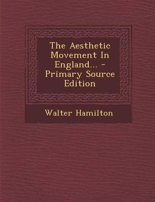 Book cover for The Aesthetic Movement in England... - Primary Source Edition