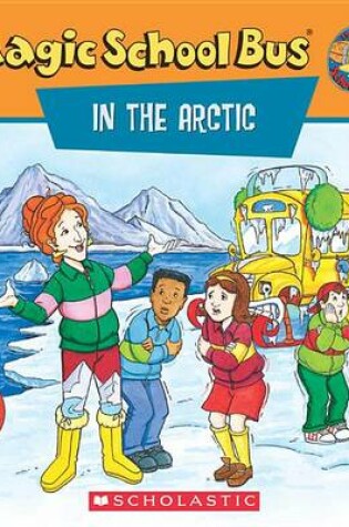 Cover of Scholastic's the Magic School Bus in the Arctic
