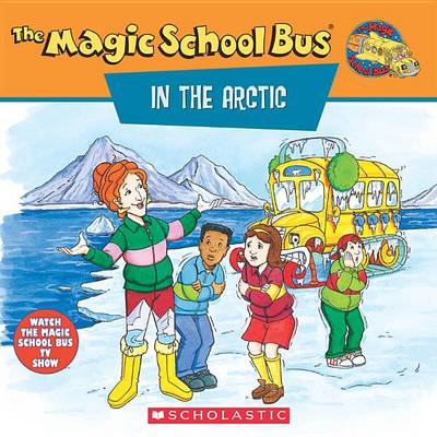 Book cover for Scholastic's the Magic School Bus in the Arctic