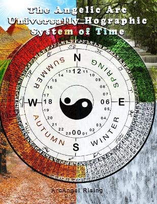 Book cover for The Angelic Arc Universally Holographic System of Time