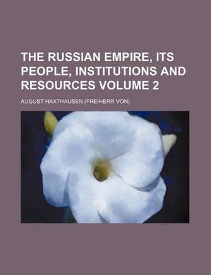 Book cover for The Russian Empire, Its People, Institutions and Resources Volume 2