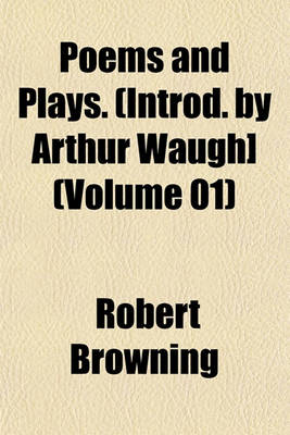 Book cover for Poems and Plays. (Introd. by Arthur Waugh] (Volume 01)