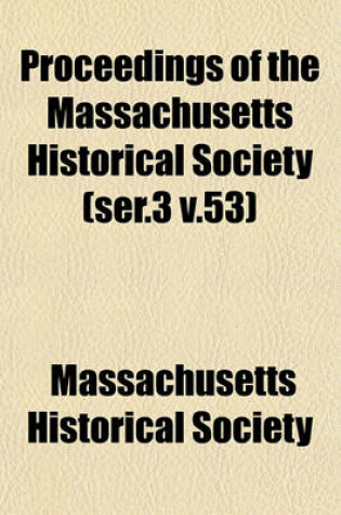 Cover of Proceedings of the Massachusetts Historical Society (Ser.3 V.53)