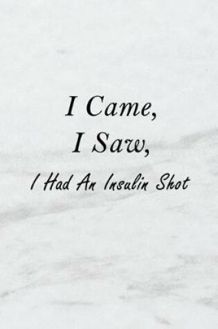 Cover of I Came, I Saw, I Had an Insulin Shot
