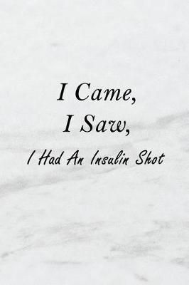 Book cover for I Came, I Saw, I Had an Insulin Shot