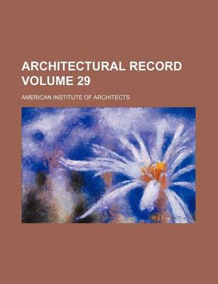 Book cover for Architectural Record Volume 29