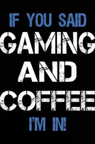 Cover of If You Said Gaming And Coffee I'm In