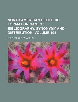 Book cover for North American Geologic Formation Names Volume 191; Bibliography, Synonymy and Distribution,