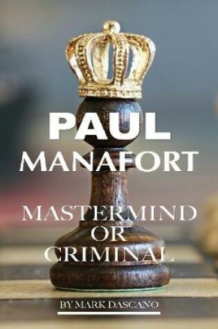 Cover of Paul Manafort: Mastermind or Criminal