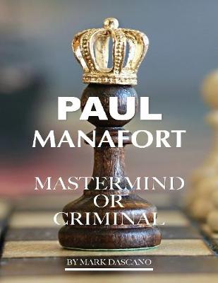 Book cover for Paul Manafort: Mastermind or Criminal