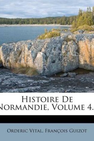 Cover of Histoire de Normandie, Volume 4...