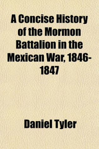 Cover of A Concise History of the Mormon Battalion in the Mexican War, 1846-1847