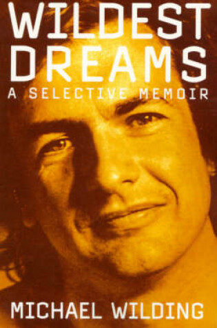 Cover of Wildest Dreams: a Selective Memoir