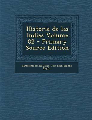 Book cover for Historia de Las Indias Volume 02 - Primary Source Edition