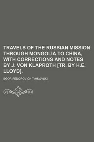 Cover of Travels of the Russian Mission Through Mongolia to China, with Corrections and Notes by J. Von Klaproth [Tr. by H.E. Lloyd]. (Volume 2)