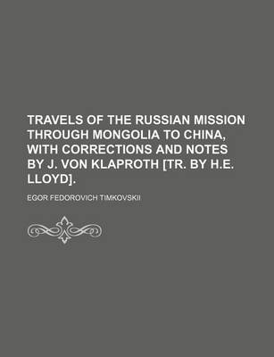 Book cover for Travels of the Russian Mission Through Mongolia to China, with Corrections and Notes by J. Von Klaproth [Tr. by H.E. Lloyd]. (Volume 2)