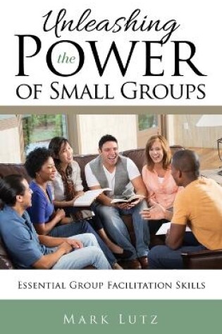 Cover of Unleashing the Power of Small Groups