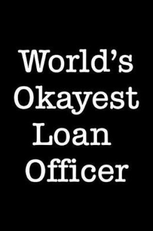 Cover of World's Okayest Loan Officer