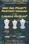 Book cover for Why Are Monet's Paintings Hanging in the Lingerie Museum?