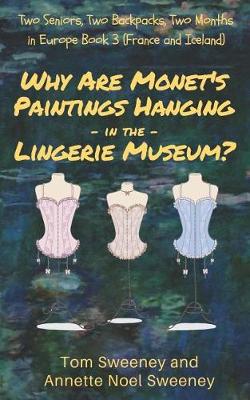 Book cover for Why Are Monet's Paintings Hanging in the Lingerie Museum?
