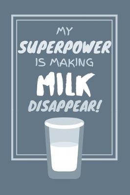 Cover of My Superpower Is Making Milk Disappear!