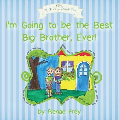 Cover of I'm Going to be the Best Big Brother, Ever!