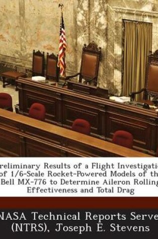 Cover of Preliminary Results of a Flight Investigation of 1/6-Scale Rocket-Powered Models of the Bell MX-776 to Determine Aileron Rolling Effectiveness and Tot