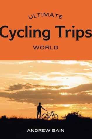 Cover of Ultimate Cycling Trips: World