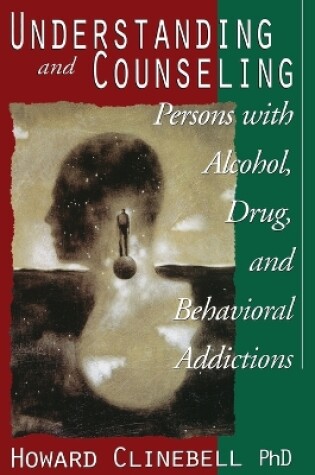 Cover of Understanding and Counseling Persons with Alcohol, Drug and Behavioral Addictions