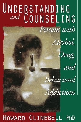 Book cover for Understanding and Counseling Persons with Alcohol, Drug and Behavioral Addictions