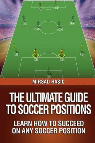 Cover of The Ultimate Guide to Soccer Positions