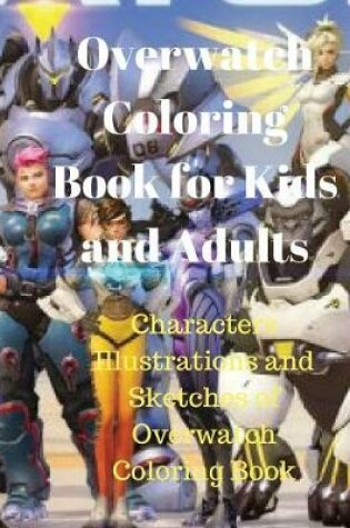 Cover of Overwatch Coloring Book for Kids and Adults