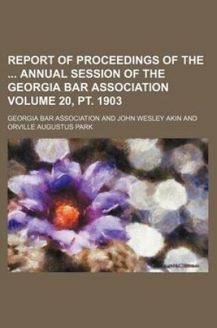 Cover of Report of Proceedings of the Annual Session of the Georgia Bar Association Volume 20, PT. 1903