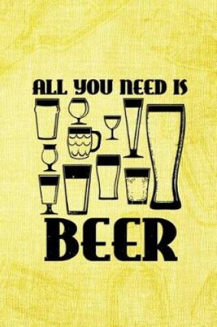 Cover of All You Need Is Beer