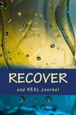 Cover of Recover and Heal Journal