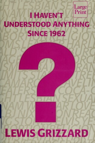 Cover of I Haven't Understood Anything Since 1962 and Other Nekkid Truths