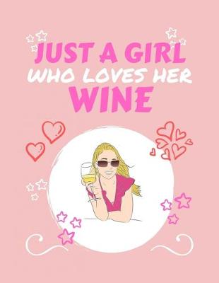 Book cover for Just A Girl Who Loves Her Wine