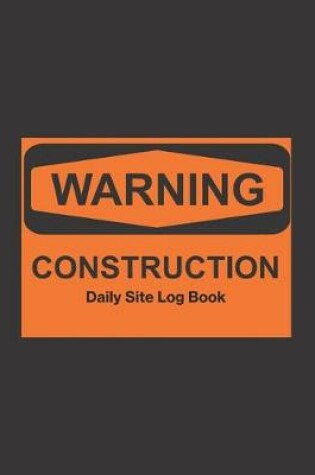 Cover of Construction Daily Site Log Book