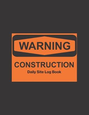 Book cover for Construction Daily Site Log Book