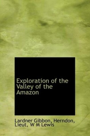 Cover of Exploration of the Valley of the Amazon