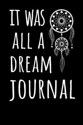 Book cover for It Was All A Dream Journal