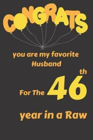 Cover of Congrats You Are My Favorite Husband for the 46th Year in a Raw