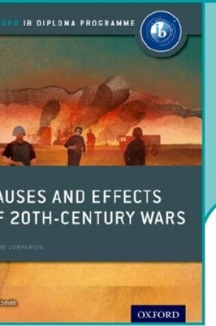 Cover of Causes and Effects of 20th Century Wars: IB History Online Course Book: Oxford IB Diploma Programme