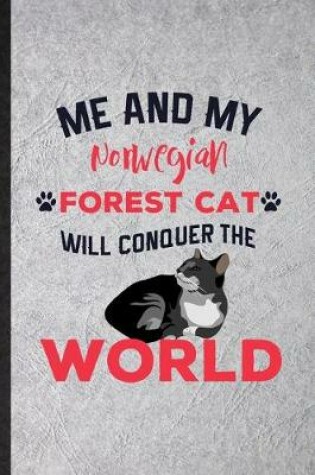 Cover of Me and My Norwegian Forest Cat Will Conquer the World