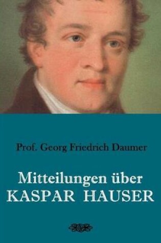 Cover of Mitteilungen uber Kaspar Hauser