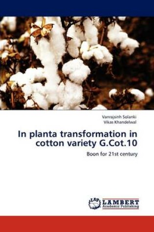 Cover of In Planta Transformation in Cotton Variety G.Cot.10