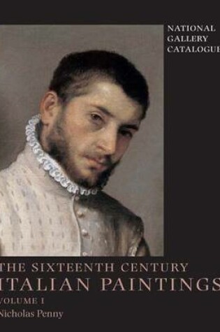 Cover of National Gallery Catalogues: The Sixteenth-Century Italian Paintings, Volume 1