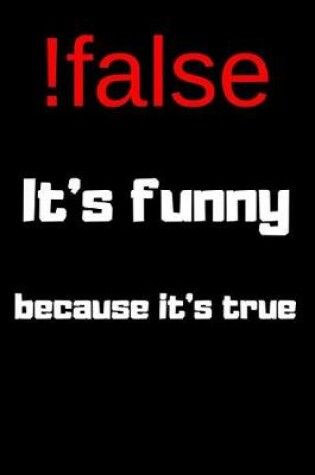 Cover of !false It's Funny Because It's True