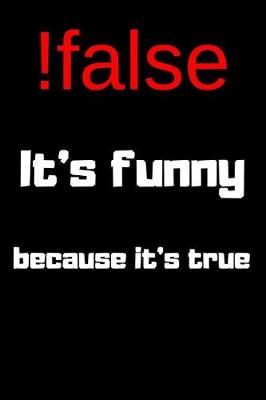 Book cover for !false It's Funny Because It's True