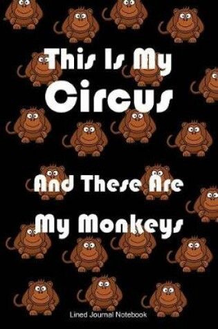 Cover of This Is My Circus And These Are My Monkeys